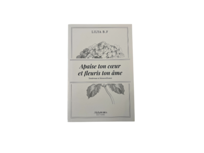 Apaise ton cœur et fleuris ton âme - Tendresse et bienveillance - Tome 1
