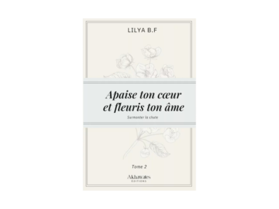 Apaise ton cœur et fleuris ton âme – Tome 2 : Surmonte la chute