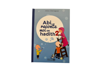Abi, raconte moi un hadith - vol2