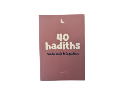 40 hadiths sur le voile et la pudeur
