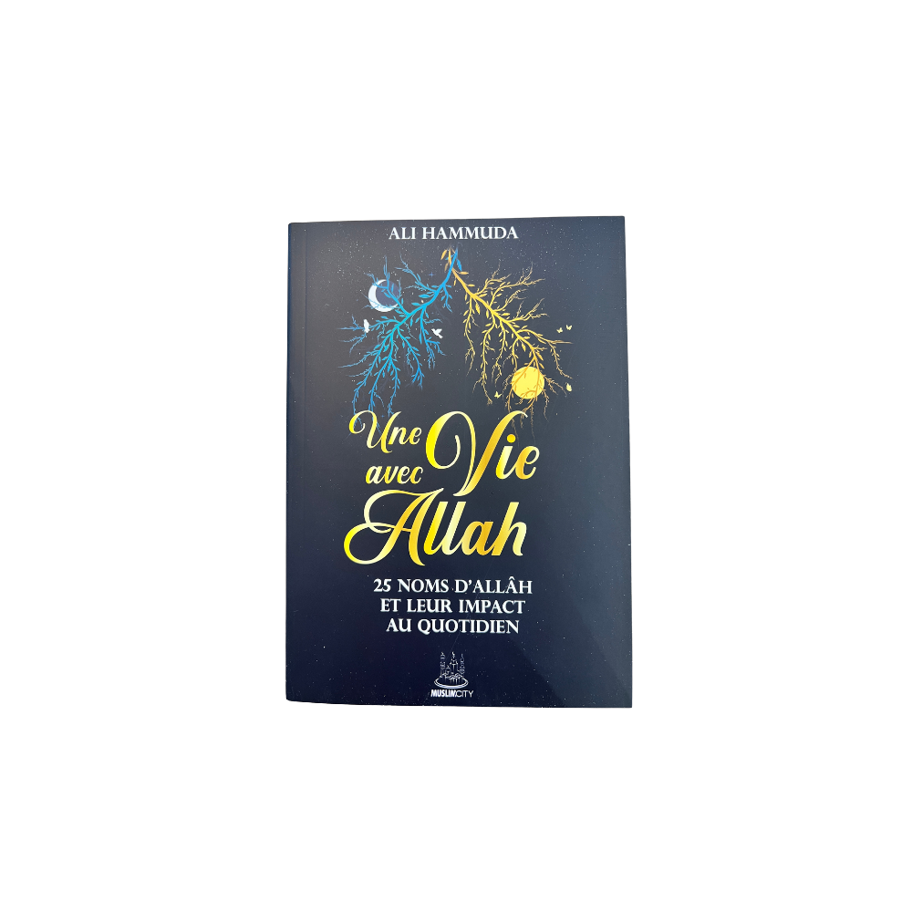 Une vie avec Allah – 25 Noms d’Allah et leur impact au quotidien - Ali Hammuda