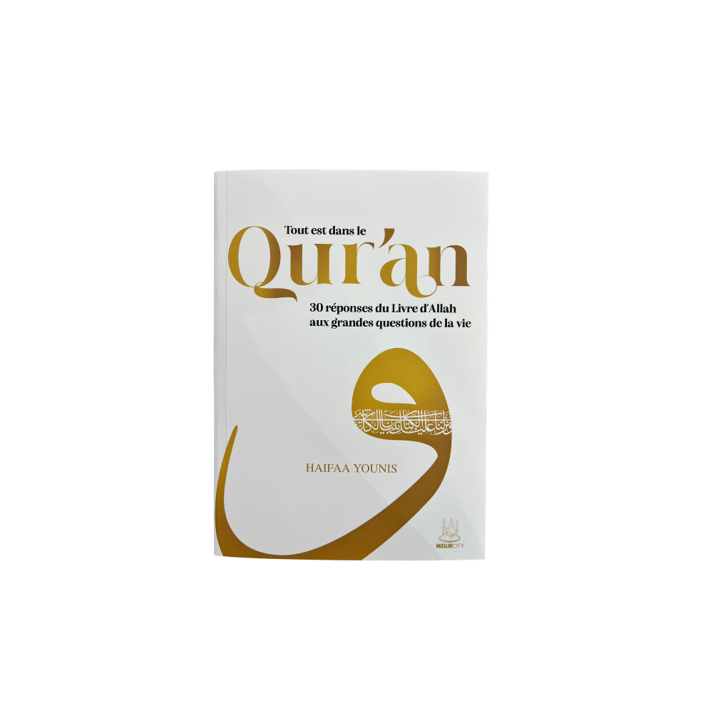 Tout est dans le Qur’an – 30 réponses du Livre d’Allah aux grandes questions de la vie | Haifaa Younis