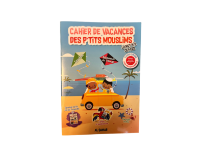 Cahier de Vacances des P'tits Musulmans – Révisions Scolaires et Religieuses