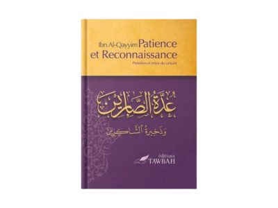 Patience et Reconnaissance – Ibn Al-Qayyim | Provision et Trésor du Croyant