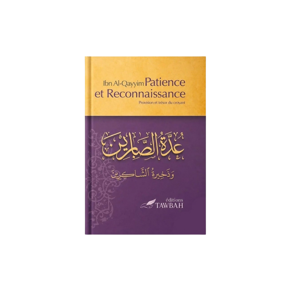 Patience et Reconnaissance – Ibn Al-Qayyim | Provision et Trésor du Croyant