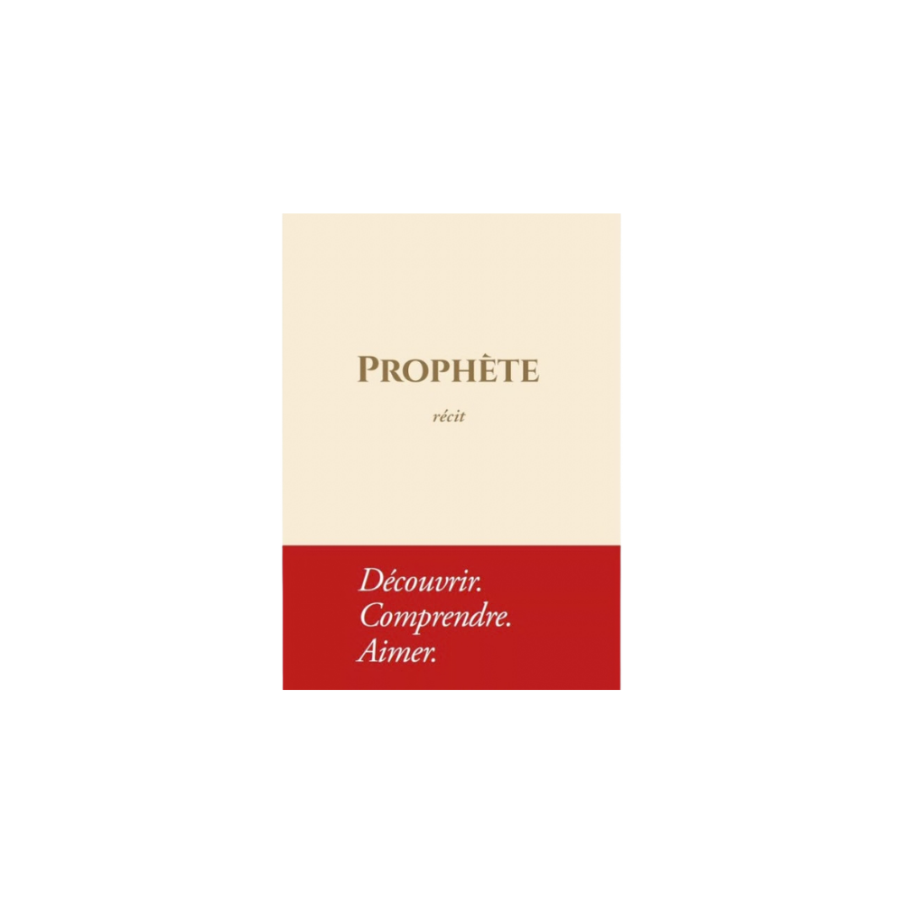 Prophète – Récit : Découvrir, Comprendre, Aimer – Nabil Aliouane – Version Souple