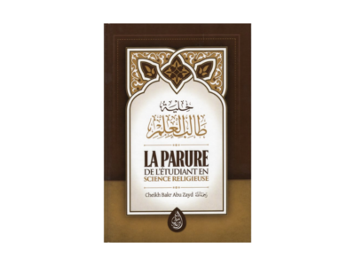 La Parure de l’Étudiant en Science Religieuse – Cheikh Bakr Abou Zayd