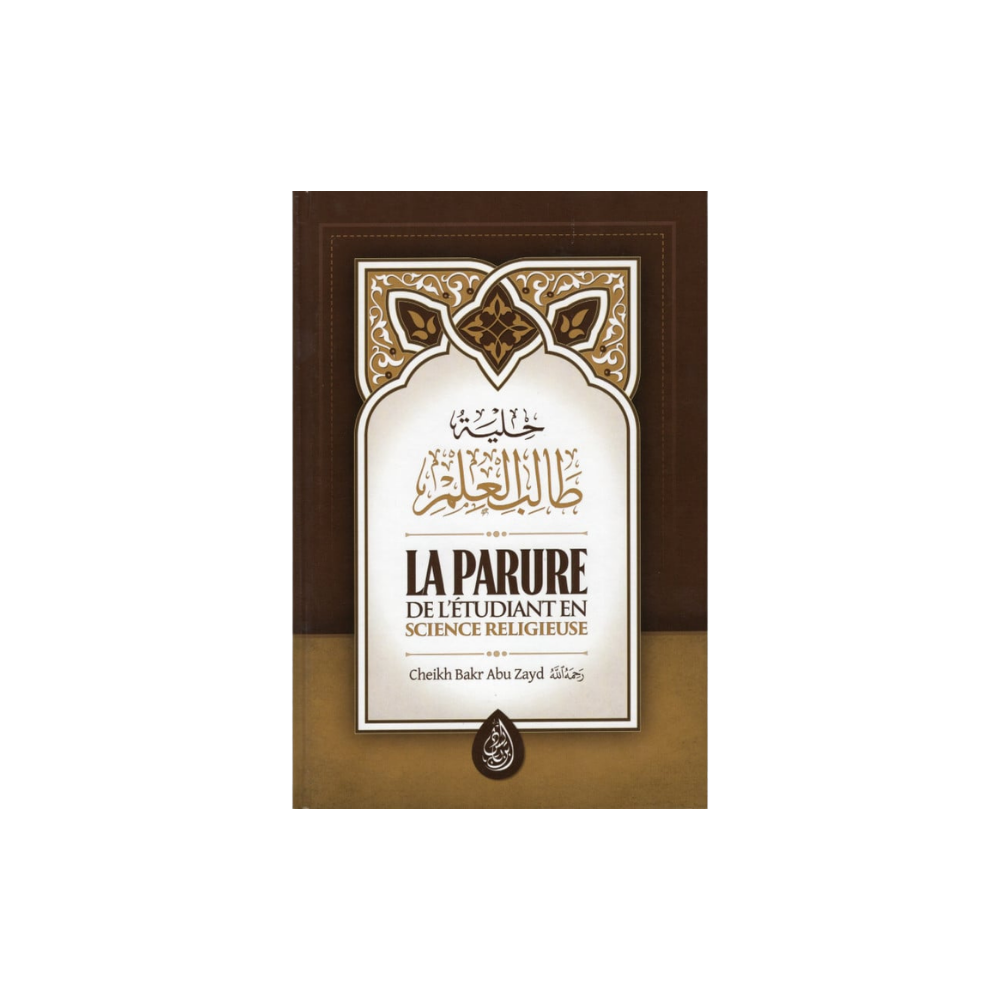 La Parure de l’Étudiant en Science Religieuse – Cheikh Bakr Abou Zayd